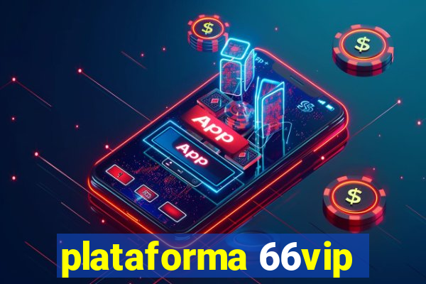 plataforma 66vip